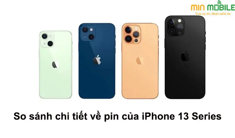 So sánh dung lượng và thời lượng sử dụng pin của iPhone 13 series 