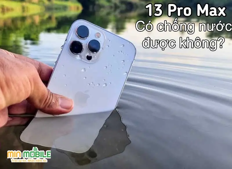 iPhone 13 Pro Max có chống được nước không? Khả năng kháng nước ra sao