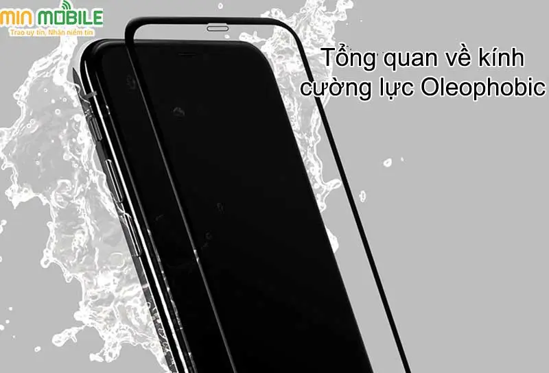 Khái niệm về kính cường lực Oleophobic. Có những đặc điểm nổi bật gì?