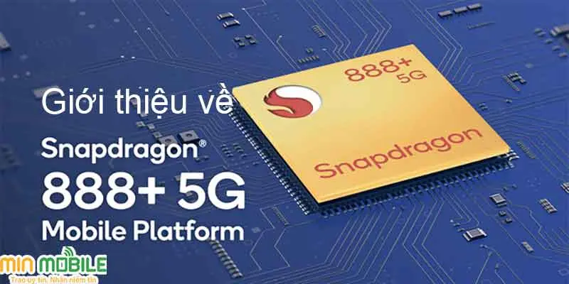 Tổng quan về con chip Snapdragon 888 nhà Qualcomm 