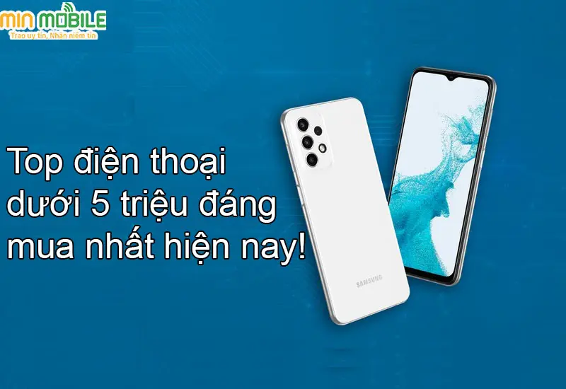 Top 5 smartphone ngon bổ rẻ dưới 5 triệu đồng không thể bỏ qua!