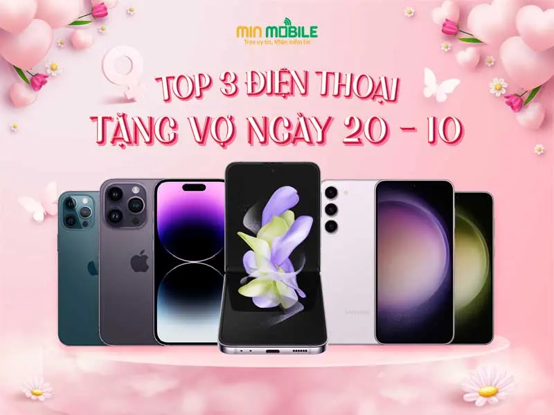 Top 3 điện thoại đáng mua nhất để tặng vợ, người yêu ngày 20.10