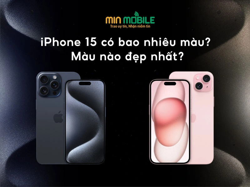 iPhone 15 series có bao nhiêu màu? Chọn màu nào đẹp nhất?