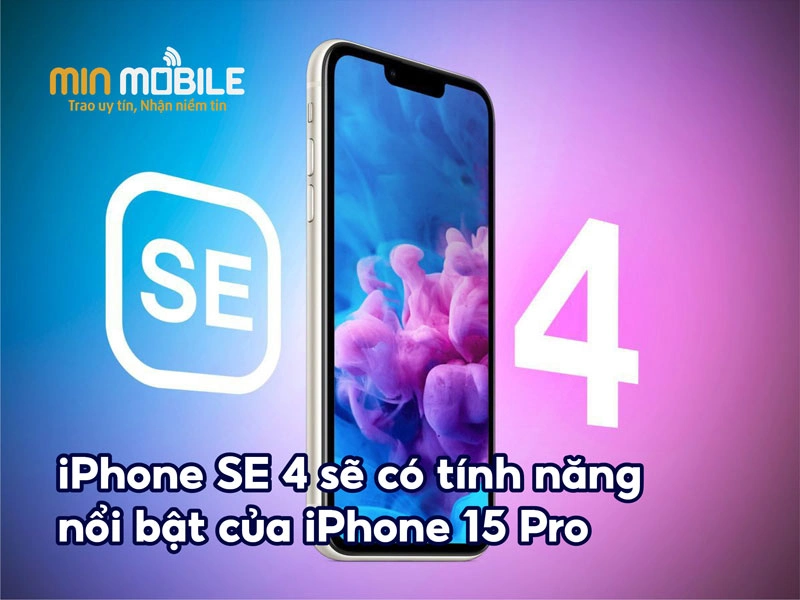 iPhone SE 4 có thể sẽ mang những tính năng nổi bật của iPhone 15 Pro