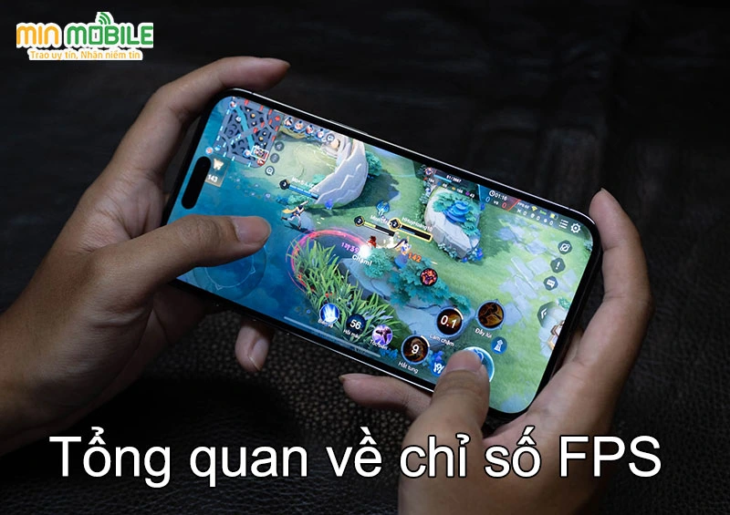 Tổng quan về chỉ số FPS? Làm sao để tăng FPS hiệu quả 