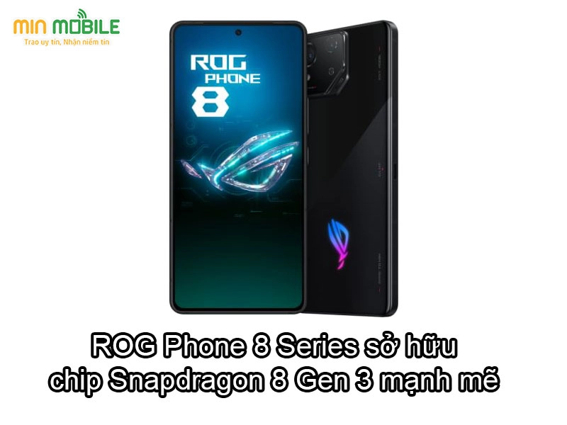 ROG Phone 8 Series mới ra mắt: Sản phẩm hoàn hảo dành cho game thủ