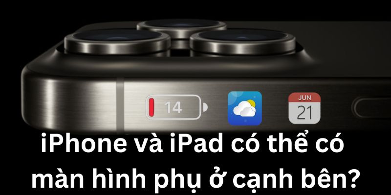 iPhone và iPad có thể có màn hình phụ ở cạnh bên?