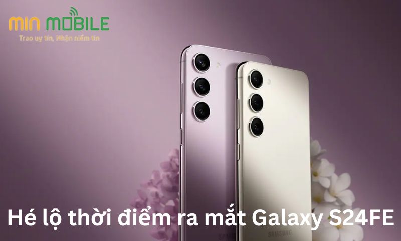 Hé lộ thời điểm ra mắt Galaxy S24FE