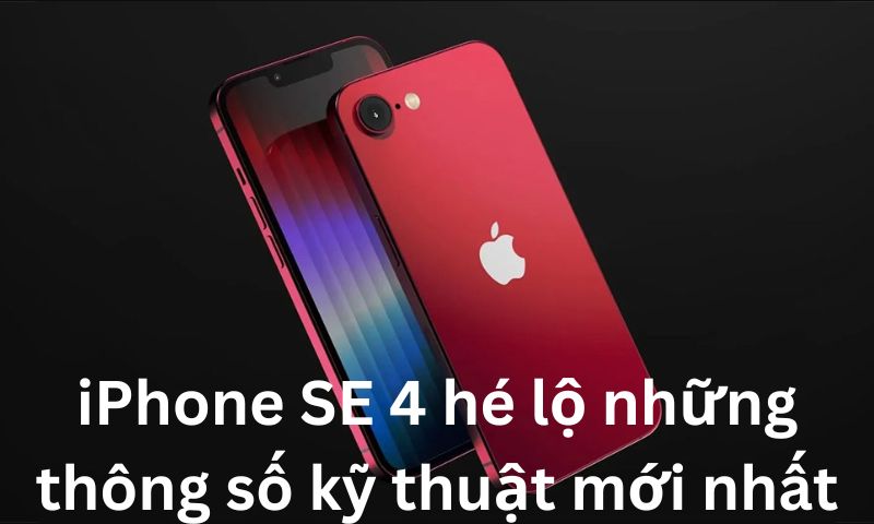 iPhone SE 4 hé lộ những thông số kỹ thuật mới nhất