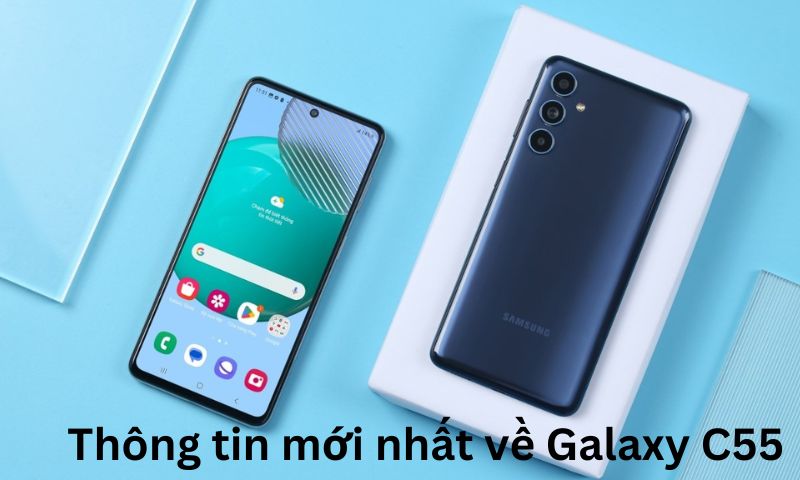 Thông tin mới nhất về Galaxy C55