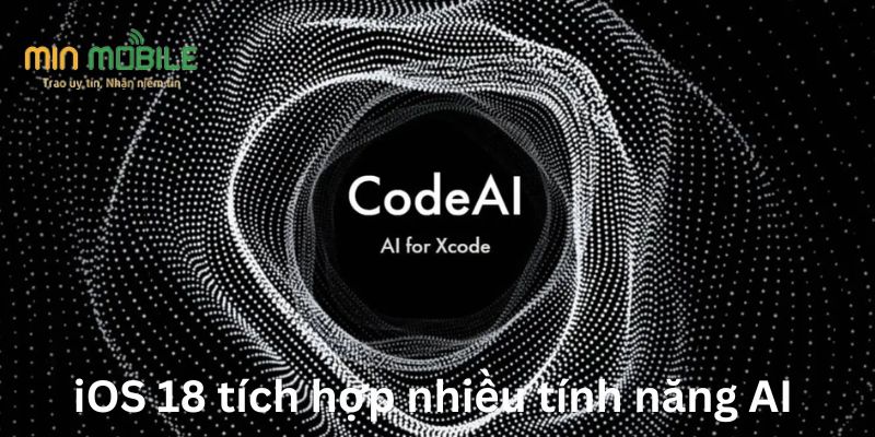 iOS 18 tích hợp nhiều tính năng AI 