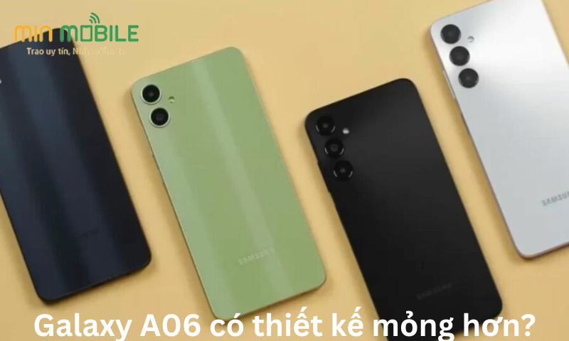 Galaxy A06 có thiết kế mỏng hơn?