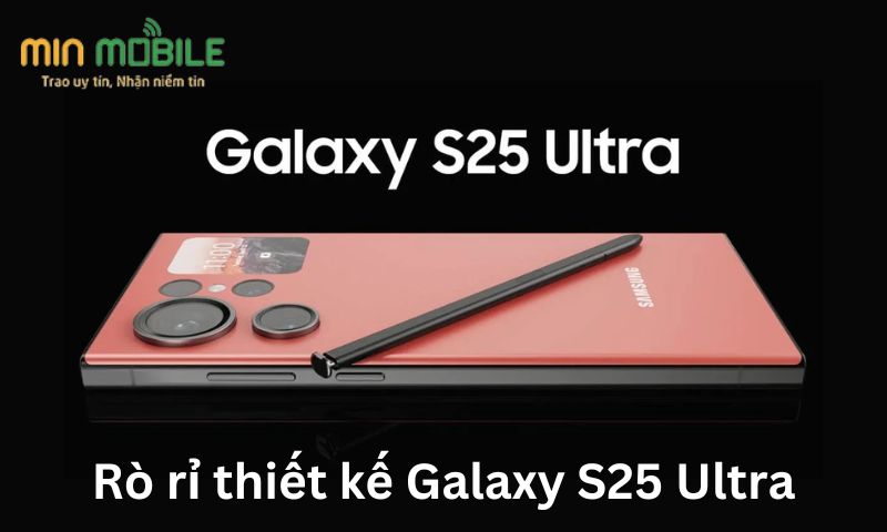 Rò rỉ thiết kế Galaxy S25 Ultra