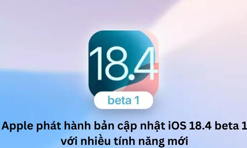 Apple phát hành bản cập nhật iOS 18.4 beta 1 với nhiều tính năng mới