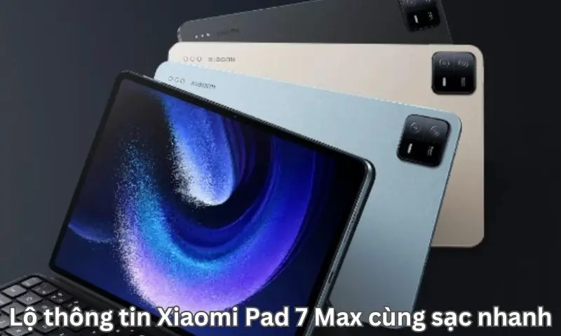 Lộ thông tin Xiaomi Pad 7 Max cùng sạc nhanh