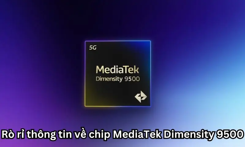Rò rỉ thông tin về chip MediaTek Dimensity 9500