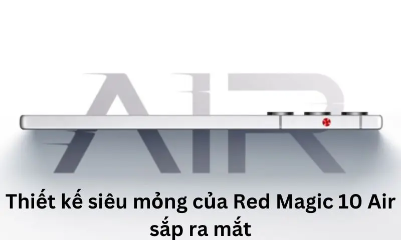 Thiết kế siêu mỏng của Red Magic 10 Air sắp ra mắt